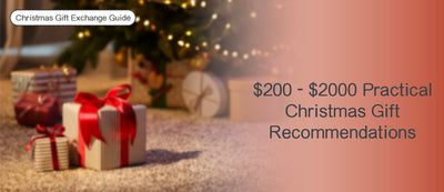 【2025 Christmas Gift Exchange Guide】$200 - $2000 Practical Christmas Gift Recommendations